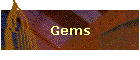 Gems